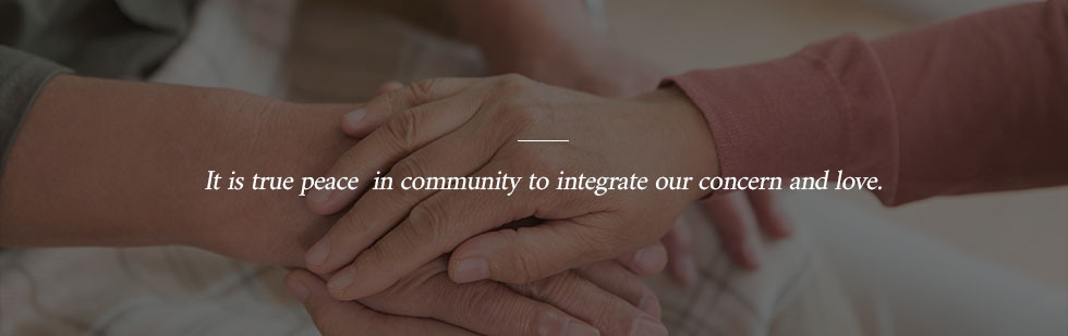 It is true peace  in community to integrate our concern and love. 